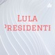 Lula presidente