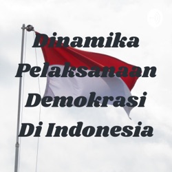 Dinamika Pelaksanaan Demokrasi Di Indonesia