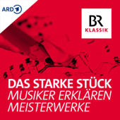 Das starke Stück - Musiker erklären Meisterwerke - Bayerischer Rundfunk