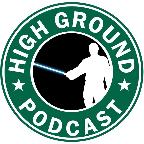 The High Ground: A Star Wars Podcast for people who actually like Star Wars image