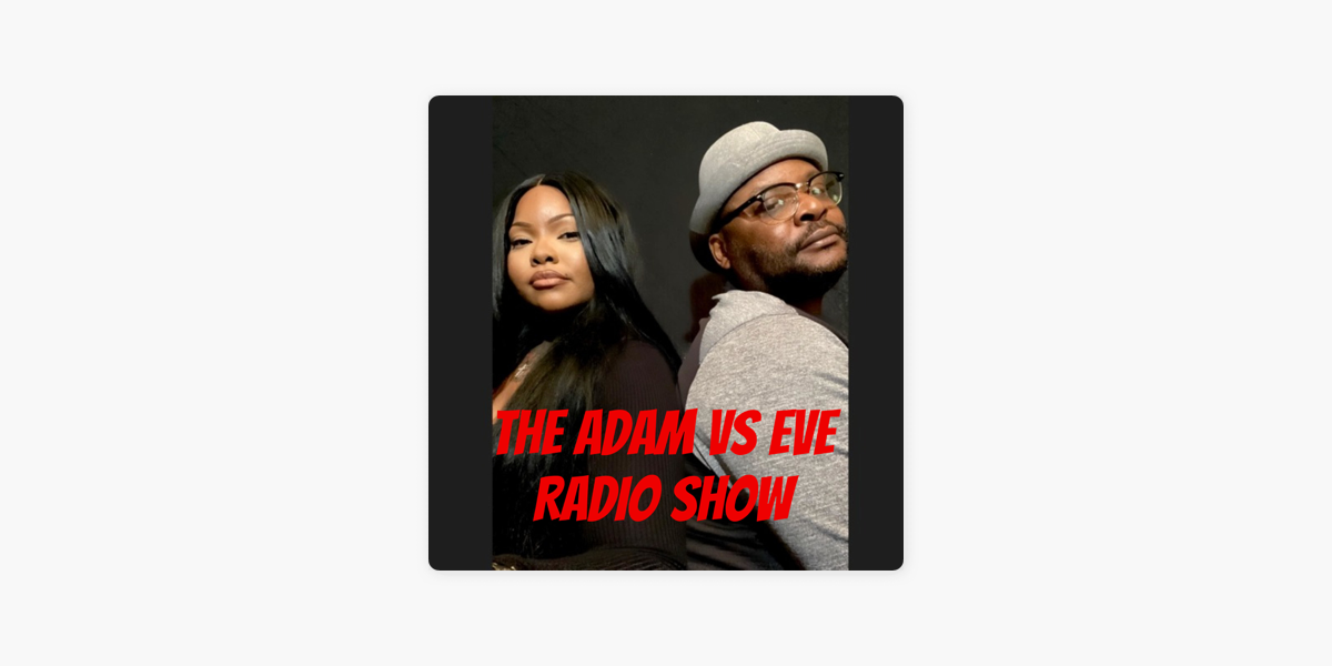 The Adam vs Eve RADIO SHOW on Apple Podcasts