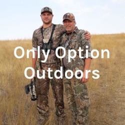 Only Option Outdoors Ep.1