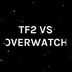 TF2 VS OVERWATCH