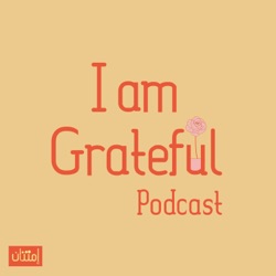 Episode 1: Introduction: I am Grateful