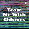 Tease Me With Chismes - Mrs. Chongo