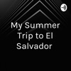 My Summer Trip to El Salvador  artwork