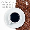 Café Con Whitney Podcast artwork