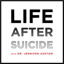 Introducing Life After Suicide with Dr. Jennifer Ashton