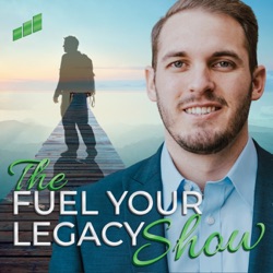 The Fuel Your Legacy Show