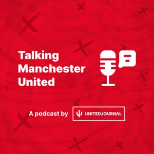 Talking Manchester United A United Journal Podcast Podcasts Online Org