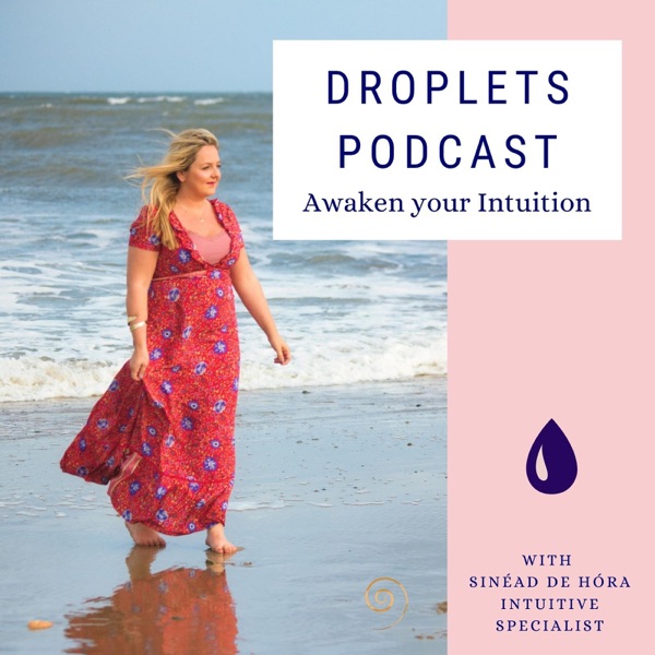 DROPLETS PODCAST BY SINEAD DE HORA