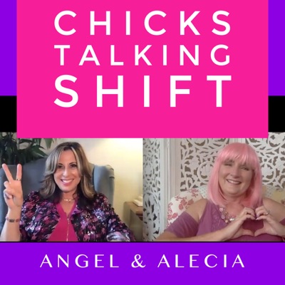 Chicks Talking Shift Chicks Talking Shift