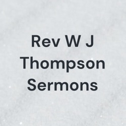 Rev W J Thompson Sermons