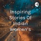 Inspiring Stories Of Indian Women's