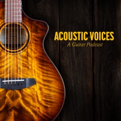 Welcome to Acoustic Voices: A Guitar Podcast