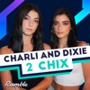 CHARLI AND DIXIE: 2 CHIX