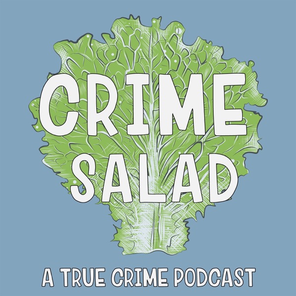 Crime Salad Podcast artwork