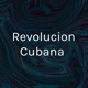 Revolucion Cubana 