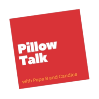 Pillow Talk with Papa B and Candice Brathwaite podcast