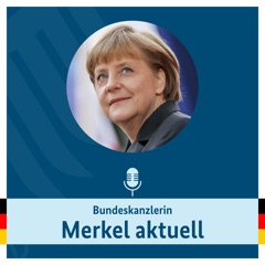 Audio Podcast: Bundeskanzlerin Merkel aktuell