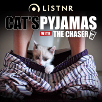 Cat's Pyjamas with The Chaser podcast