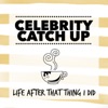 Celebrity Catch Up: Life After That Thing I Did artwork