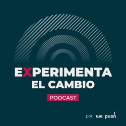 EP10. | El poder de los insights en entornos médicos - Experimenta el Cambio con: Tania Carmona