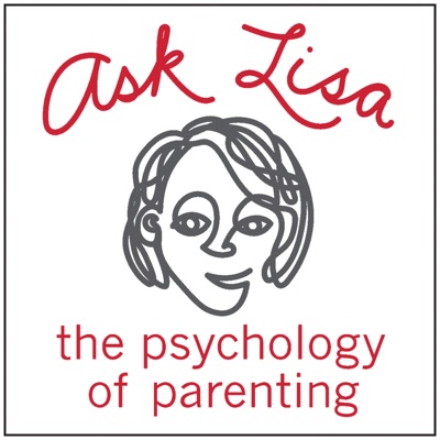 Ask Lisa: The Psychology of Parenting Ask Lisa: The Psychology of Parenting