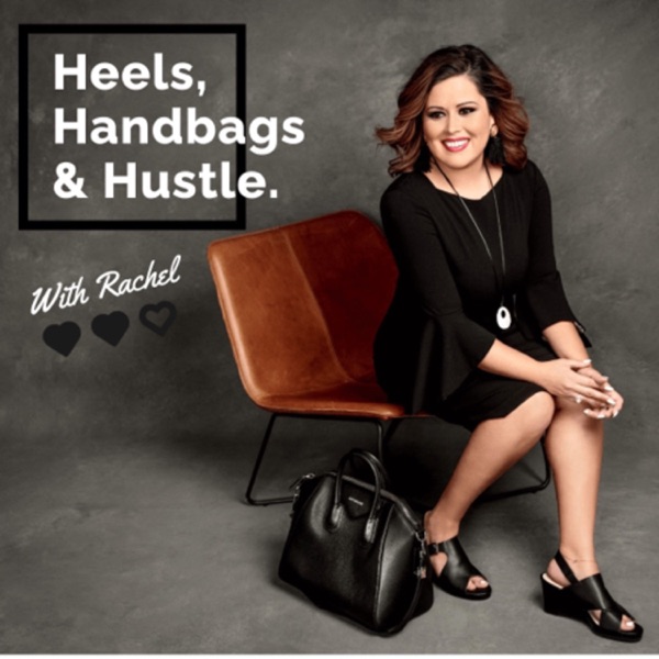 Heels, Handbags & Hustle with Rachel Artwork