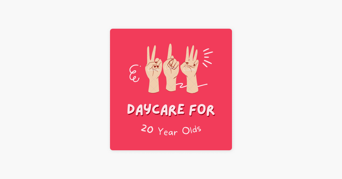 daycare-for-20-year-olds-i-apple-podcasts