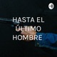 HASTA EL ÚLTIMO HOMBRE