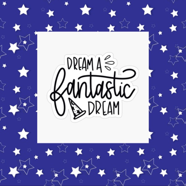 Dream a Fantastic Dream - Disney world podcast| Disney Travel| Artwork
