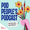 Pod People’s Podcast (for People Who Make Podcasts) artwork