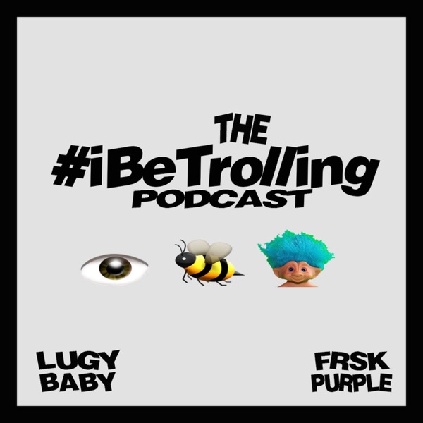 The #iBeTrolling Podcast