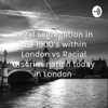 Legal segregation in the 1900’s within London vs Racial discrimination today in London  artwork
