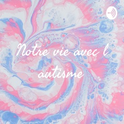 Notre vie avec l autisme 