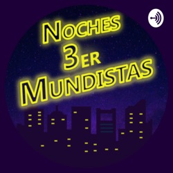 El Espacio - Cap. 26 | Podcast Noches 3erMundistas