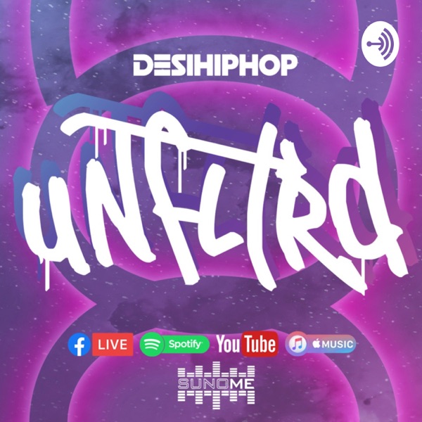 #UNFLTRD - A Podcast by Desi Hip Hop