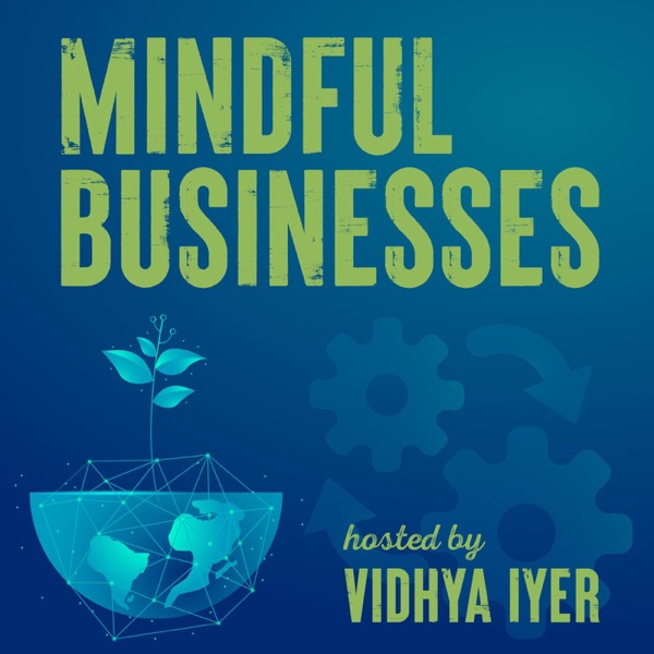 Mindful Businesses - Vidhya Iyer, Gabrile Silva -