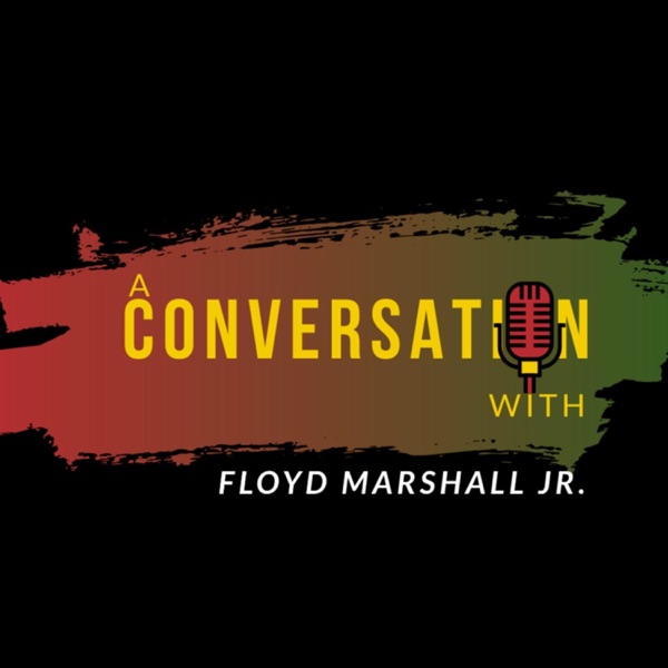 A Conversation With host Floyd Marshall Jr Artwork