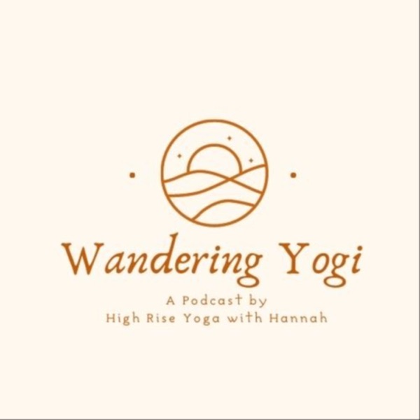 Wandering Yogi - A Podcast by High Rise Yoga with Hannah Artwork