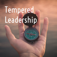 Tempered Leadership Episode 1.11 - John Costello