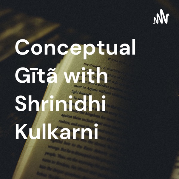 Conceptual Gītã with Shrinidhi Kulkarni Artwork