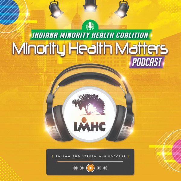 Indiana Minority Health Network Podcast - Minority Health Matters Artwork