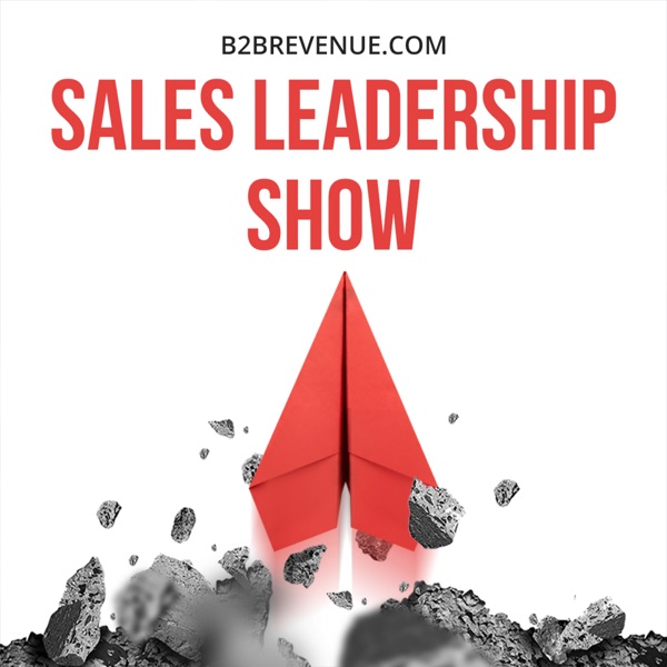 Sales Leadership & Management Show - For B2B Sales Leaders Artwork
