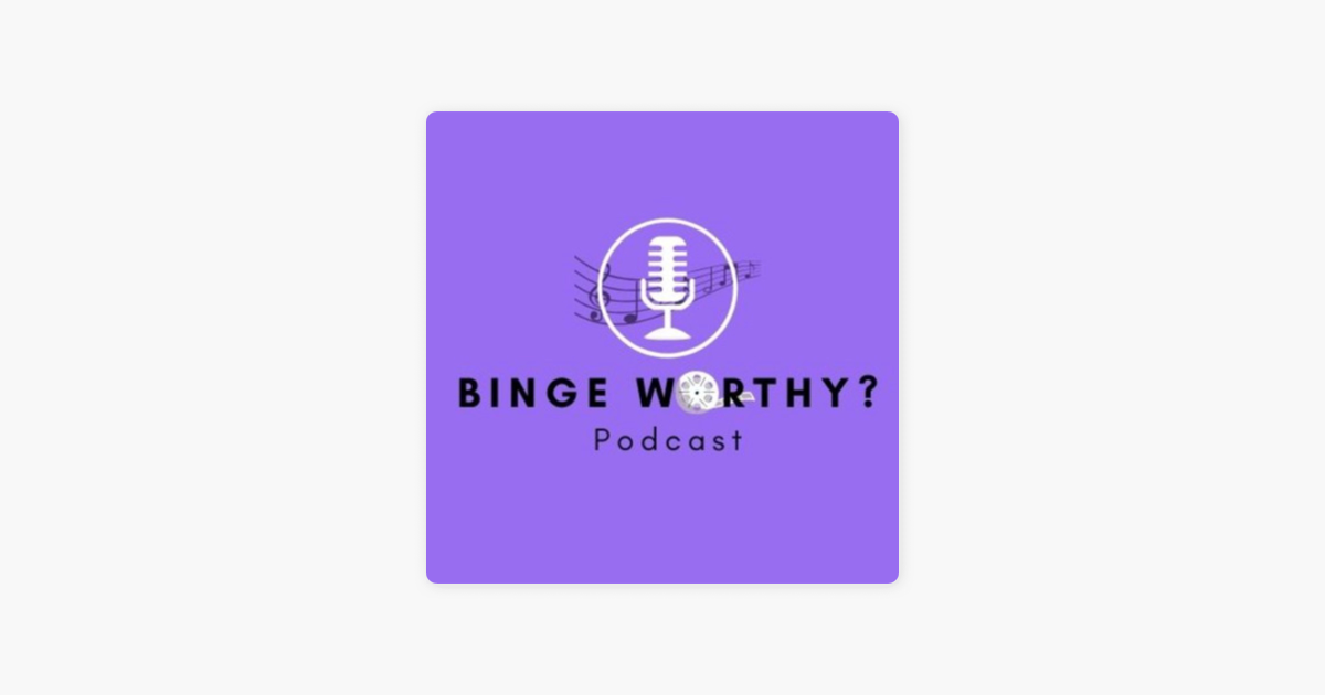 ‎binge Worthy On Apple Podcasts