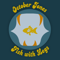 October Jones & Fish with Legs podcast