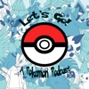 Let's Go! A Pokemon Podcast artwork