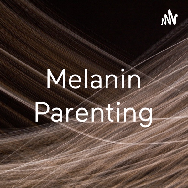 Melanin Parenting Artwork