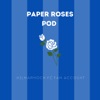 Paper Roses Pod artwork